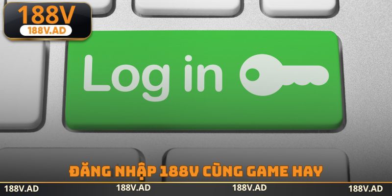Đăng nhập 188v cùng game hay