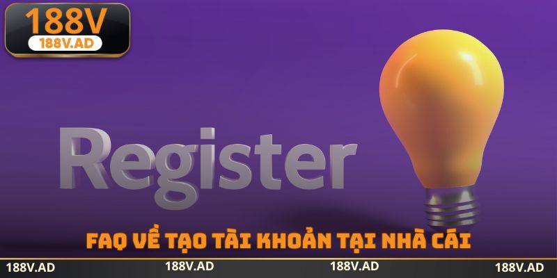 FAQ về tạo tài khoản tại nhà cái