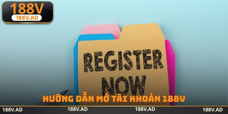 Hướng dẫn mở tài khoản 188v