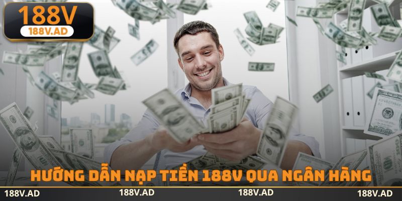Hướng dẫn nạp tiền 188v qua ngân hàng