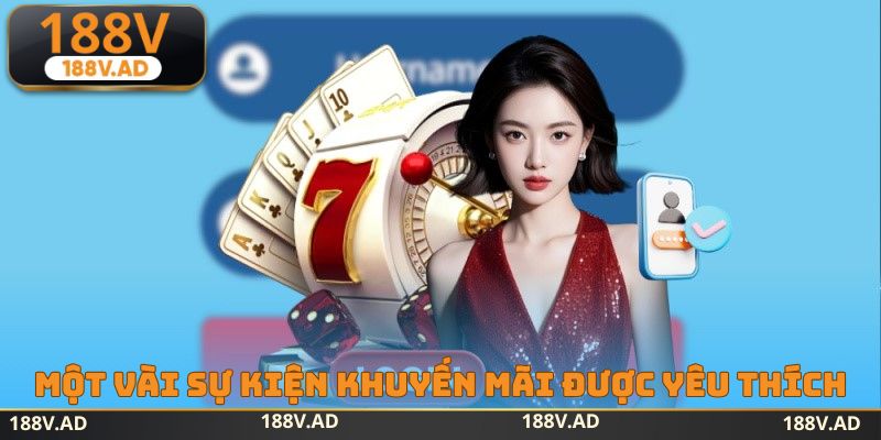 Một vài sự kiện khuyến mãi 188V được yêu thích nhất