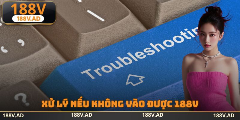Xử lý nếu không vào được 188V